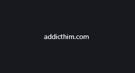 Addicthim.com