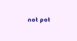 Notpot.com